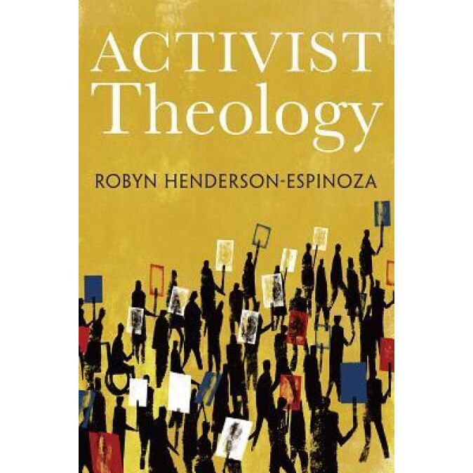 Activist Theology, Robyn Henderson-Espinoza (Author)