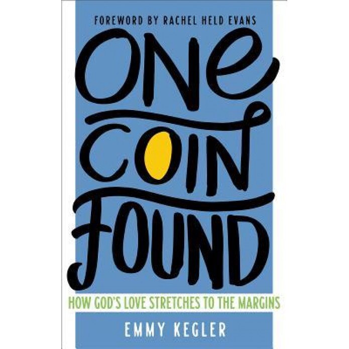 One Coin Found: How God's Love Stretches to the Margins, Emmy Kegler (Author)