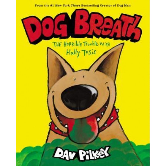 Dog Breath: The Horrible Trouble with Hally Tosis, Dav Pilkey (Author)