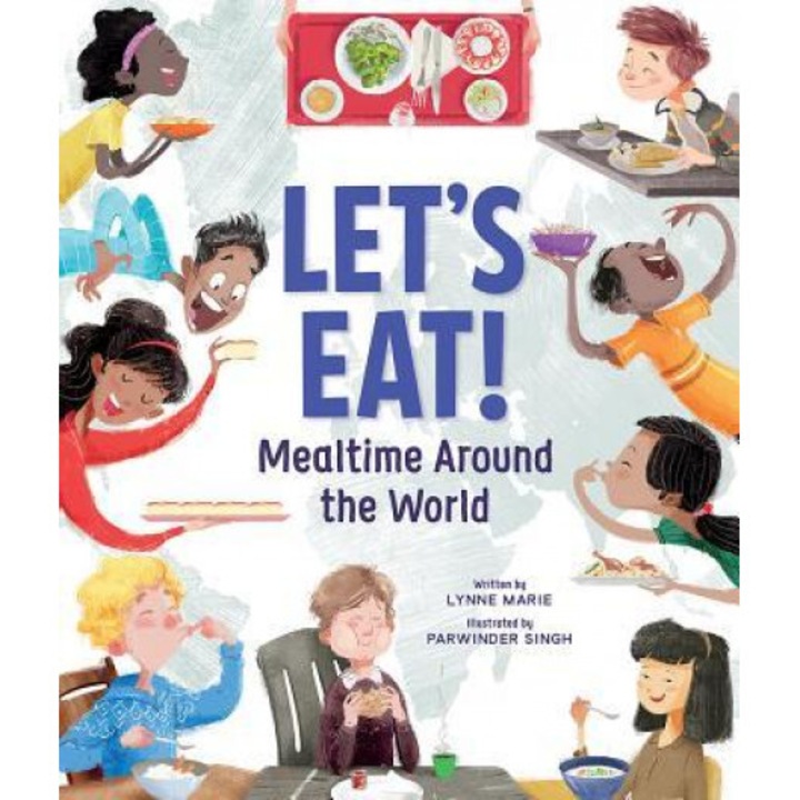 Let's Eat!: Mealtime Around the World, Lynne Marie (Author)