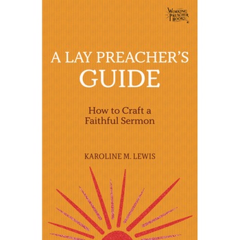 A Lay Preacher's Guide: How to Craft a Faithful Sermon, Karoline M. Lewis (Author) A Lay Preacher's Guide: How to Craft a Faithful Sermon, Karoline M. Lewis (Author)