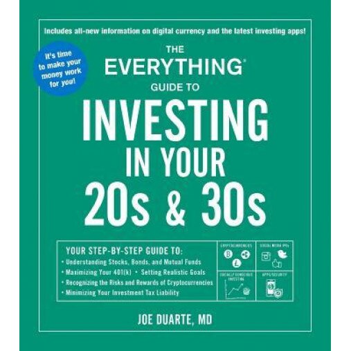 The Everything Investing in Your 20s & 30s Book, 2nd Edition: Your Step-By-Step Guide to Understanding the Market, Identifying the Right Investments,, Joe Duarte (Author)