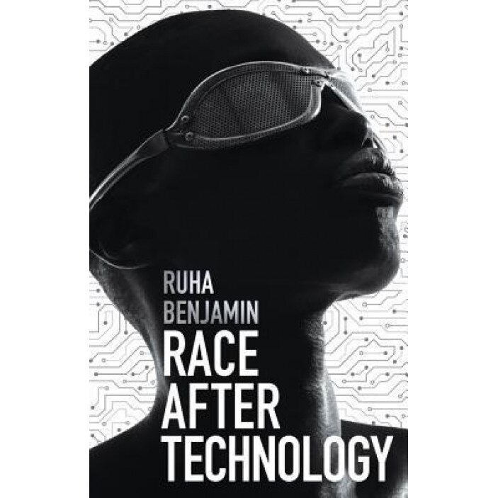 Race After Technology: Abolitionist Tools for the New Jim Code, Ruha Benjamin (Author)