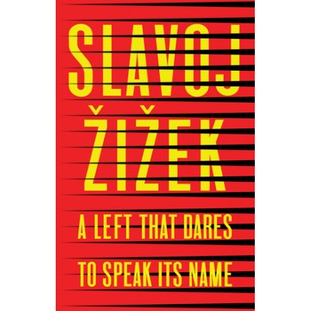 A Left That Dares to Speak Its Name: 34 Untimely Interventions, Slavoj ?i?ek (Author) A Left That Dares to Speak Its Name: 34 Untimely Interventions, Slavoj ?i?ek (Author)