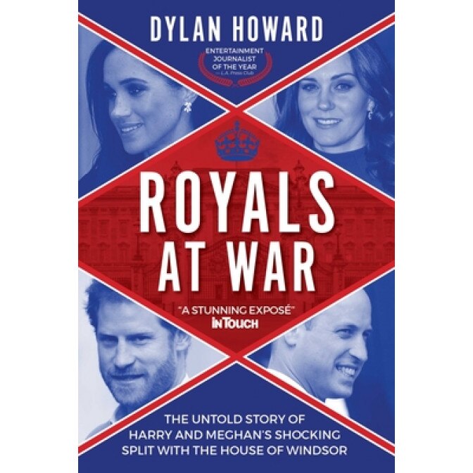 Royals at War: The Untold Story of Harry and Meghan's Shocking Split with the House of Windsor, Dylan Howard (Author)