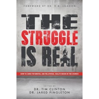 The Struggle Is Real: How to Care for Mental and Relational Health Needs in the Church, Dr Tim Clinton (Author) The Struggle Is Real: How to Care for Mental and Relational Health Needs in the Church, Dr Tim Clinton (Author)