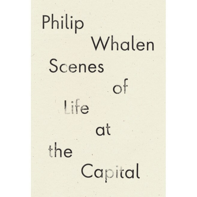 Scenes of Life at the Capital, Philip Whalen (Author)