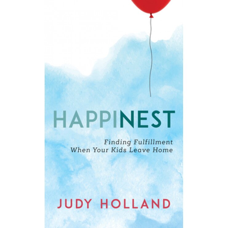 Happinest: Finding Fulfillment When Your Kids Leave Home, Judy Holland (Author)