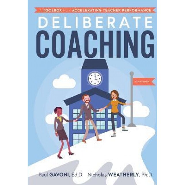 Deliberate Coaching: A Toolbox for Accelerating Teacher Performance, Paul Gavoni (Author)