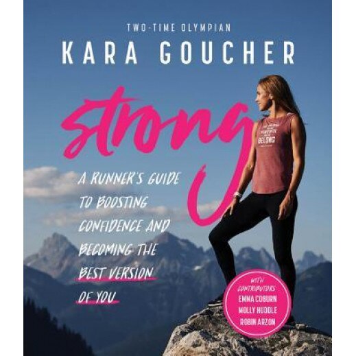 Strong: A Confidence Journal for Runners and All Brave Women, Kara Goucher (Author)
