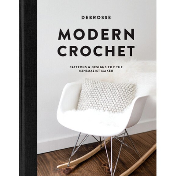 Modern Crochet: Patterns and Designs for the Minimalist Maker, DeBrosse (Author)