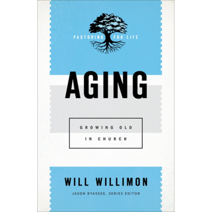Aging: Growing Old in Church, Will Willimon (Author)