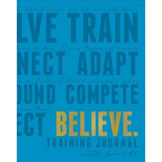 Believe Training Journal (Electric Blue Edition) Believe Training Journal (Electric Blue Edition), Lauren Fleshman (Author)