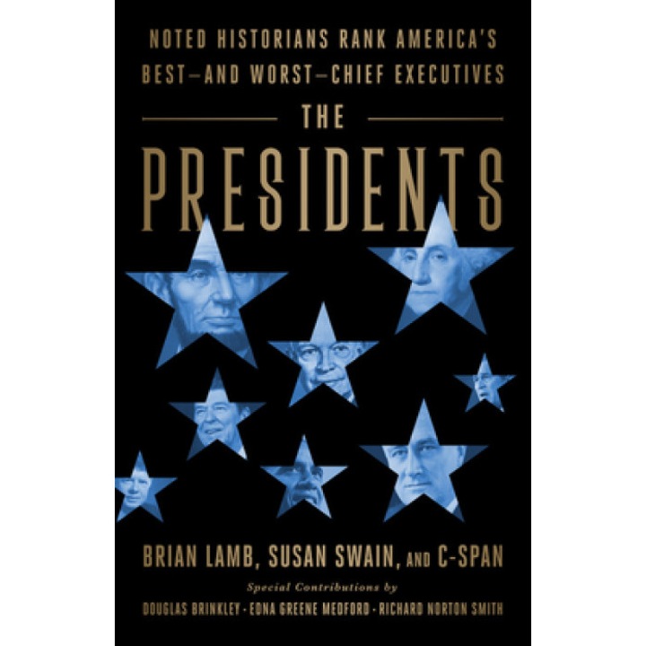 The Presidents: Noted Historians Rank America's Best--And Worst--Chief Executives, Brian Lamb (Author)