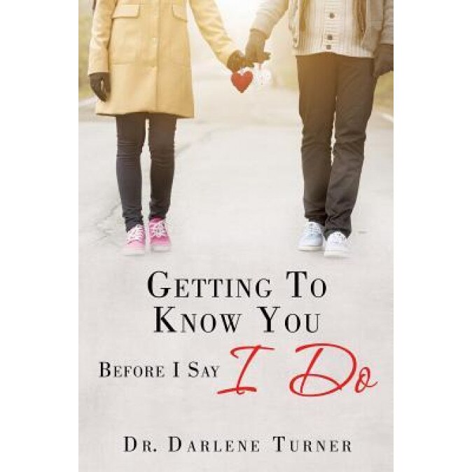Getting to Know You Before I Say I Do, Dr Darlene Turner (Author)