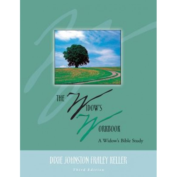 The Widow's Workbook: A Widow's Bible Study, Dixie Johnston Fraley Keller (Author)