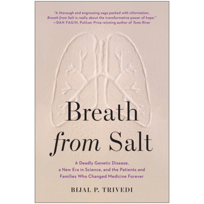 Breath from Salt: A Deadly Genetic Disease, a New Era in Science, and the Patients and Families Who Changed Medicine Forever, Bijal P. Trivedi (Author)