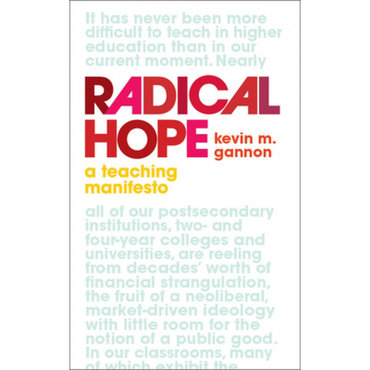 Radical Hope: A Teaching Manifesto, Kevin M. Gannon (Author)