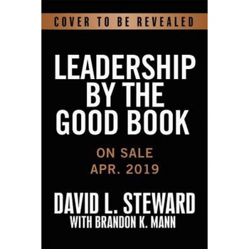 Leadership by the Good Book: Ten Timeless Keys to Success from the Bible, David L. Steward (Author) Leadership by the Good Book: Ten Timeless Keys to Success from the Bible, David L. Steward (Author)