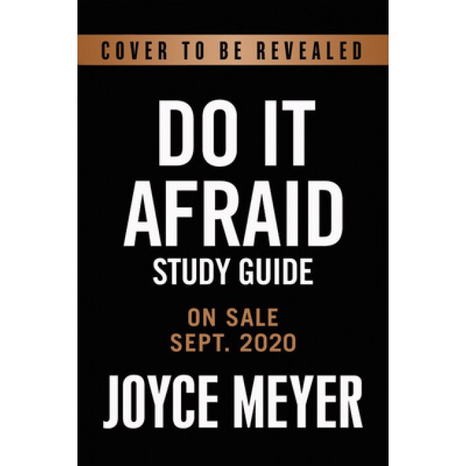 Do It Afraid Study Guide: Embracing Courage in the Face of Fear, Joyce Meyer (Author)