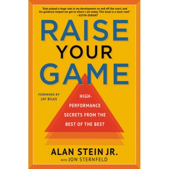 Raise Your Game: High-Performance Secrets from the Best of the Best, Alan Stein Jr (Author) Raise Your Game: High-Performance Secrets from the Best of the Best, Alan Stein Jr (Author)