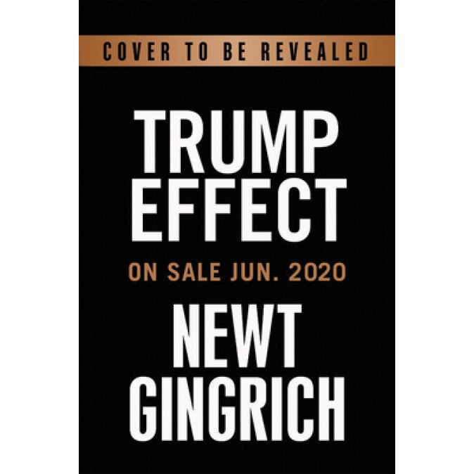 The Trump Effect: Building a Better American Future, Newt Gingrich (Author)