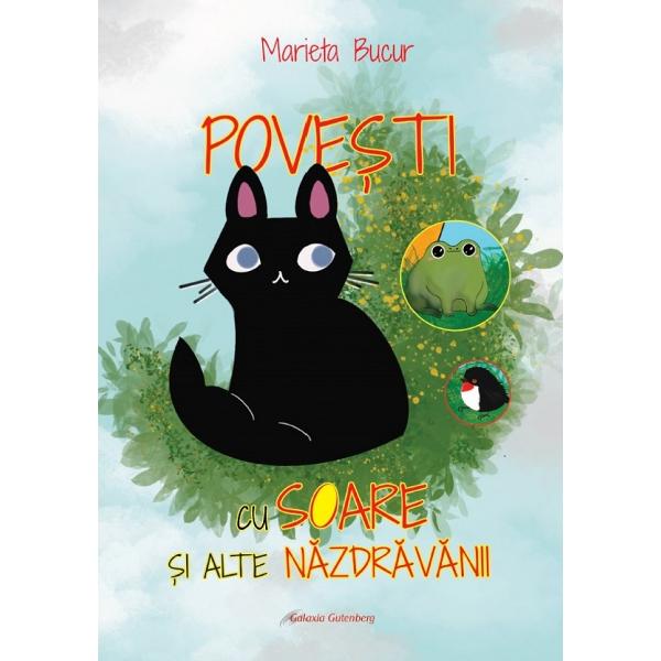 Povesti cu soare si alte nazdravanii - Marieta Bucur