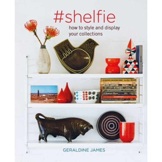 #shelfie: How to Style and Display Your Collections, Geraldine James (Author)