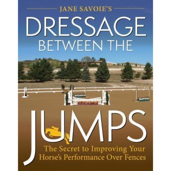 Jane Savoie's Dressage Between the Jumps: The Secret to Improving Your Horse's Performance Over Fences, Jane Savoie (Author) Jane Savoie's Dressage Between the Jumps: The Secret to Improving Your Horse's Performance Over Fences, Jane Savoie (Author)