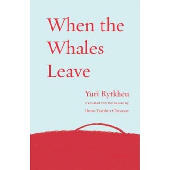 When the Whales Leave, Yuri Rytkheu (Author) When the Whales Leave, Yuri Rytkheu (Author)