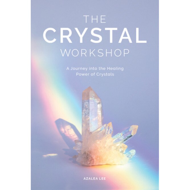 The Crystal Workshop: A Journey Into the Healing Power of Crystals, Azalea Lee (Author)