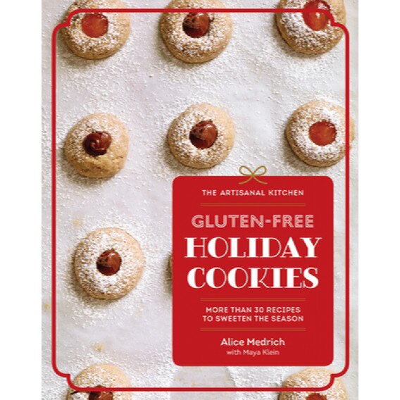The Artisanal Kitchen: Gluten-Free Holiday Cookies: More Than 30 Recipes to Sweeten the Season, Alice Medrich (Author)