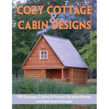Cozy Cottage & Cabin Designs: 100 Cottages, Cabins, A-Frames, Vacation Homes, and Apartment Garages, Design America Inc (Author) Cozy Cottage & Cabin Designs: 100 Cottages, Cabins, A-Frames, Vacation Homes, and Apartment Garages, Design America Inc (Author)