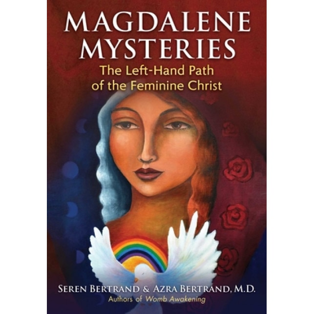 Magdalene Mysteries: The Left-Hand Path of the Feminine Christ, Seren Bertrand (Author)