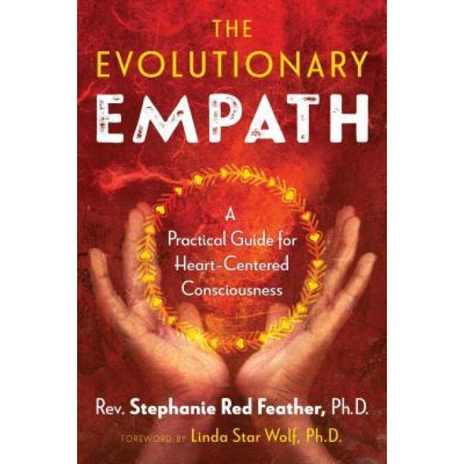 The Evolutionary Empath: A Practical Guide for Heart-Centered Consciousness, Rev Stephanie Red Feather (Author)