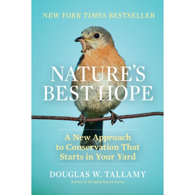 Nature's Best Hope: A New Approach to Conservation That Starts in Your Yard, Douglas W. Tallamy (Author)