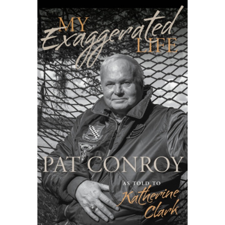 My Exaggerated Life: Pat Conroy, Katherine Clark (With)