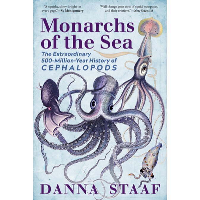 Monarchs of the Sea: The Extraordinary 500-Million-Year History of Cephalopods, Danna Staaf (Author)