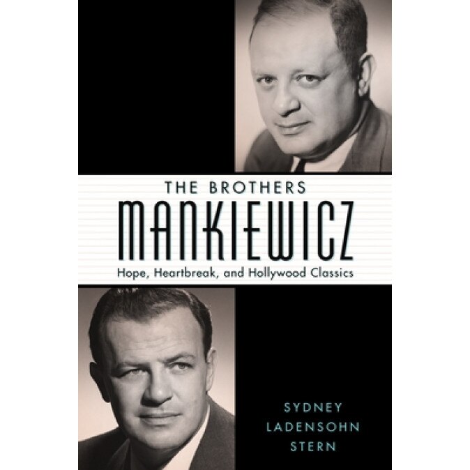 The Brothers Mankiewicz: Hope, Heartbreak, and Hollywood Classics, Sydney Ladensohn Stern (Author)