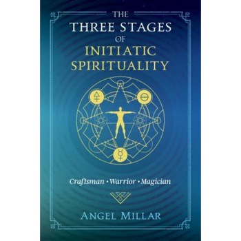 The Three Stages of Initiatic Spirituality: Craftsman, Warrior, Magician, Angel Millar (Author) The Three Stages of Initiatic Spirituality: Craftsman, Warrior, Magician, Angel Millar (Author)