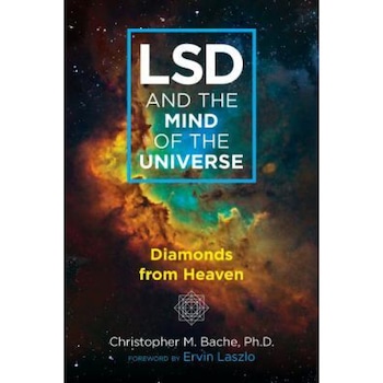 LSD and the Mind of the Universe: Diamonds from Heaven, Christopher M. Bache (Author) LSD and the Mind of the Universe: Diamonds from Heaven, Christopher M. Bache (Author)