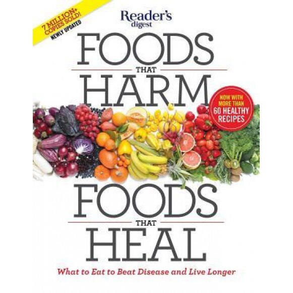 Foods That Harm, Foods That Heal: What to Eat to Beat Disease and Live Longer, Editors of Reader's Digest (Author)