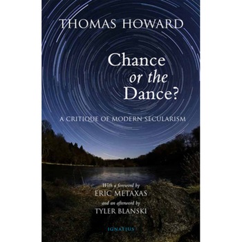 Chance or the Dance?: A Critique of Modern Secularism, Thomas Howard (Author) Chance or the Dance?: A Critique of Modern Secularism, Thomas Howard (Author)
