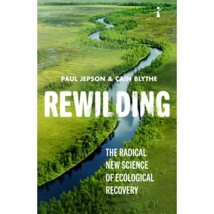 Rewilding: The Radical New Science of Ecological Recovery, Paul Jepson (Author)