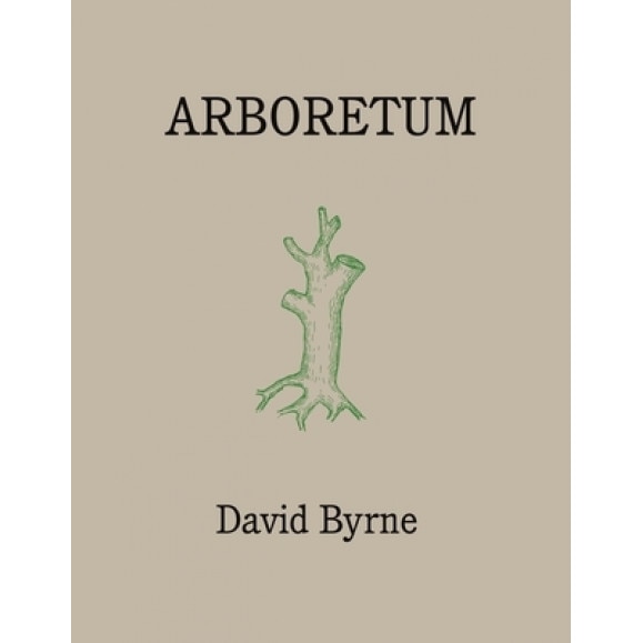 Arboretum, David Byrne (Author)