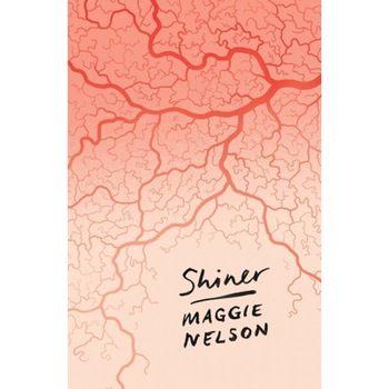 Shiner, Maggie Nelson (Author) Shiner, Maggie Nelson (Author)