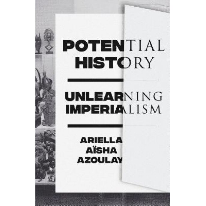 Potential History, Ariella Azoulay (Author)