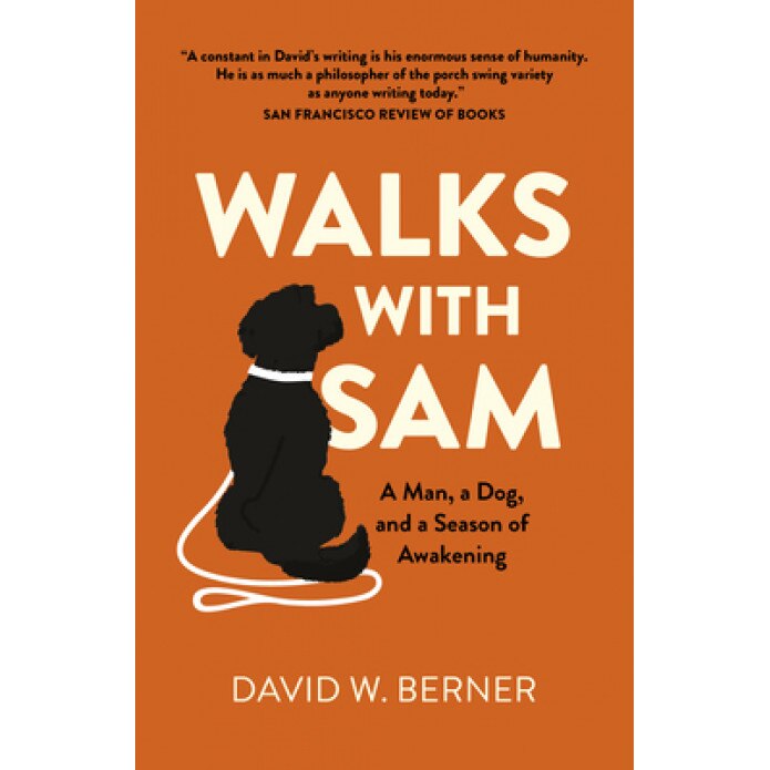 Walks with Sam: A Man, a Dog, and a Season of Awakening, David W. Berner (Author)