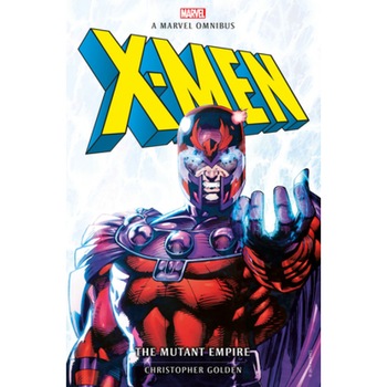 Marvel Classic Novels - X-Men: The Mutant Empire Omnibus, Christopher Golden (Author) Marvel Classic Novels - X-Men: The Mutant Empire Omnibus, Christopher Golden (Author)