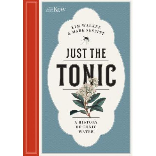 Just the Tonic: A History of Tonic Water, Mark Nesbitt (Author)